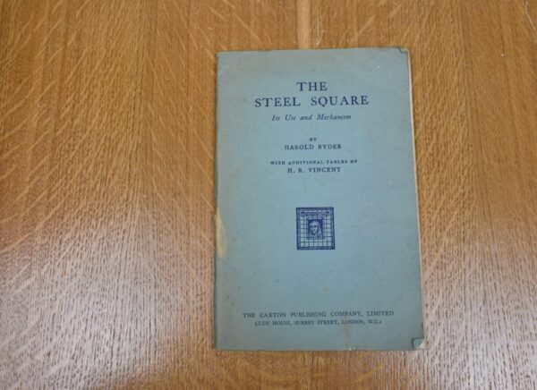 The Steel Square, Its Use and Mechanism, Harold Ryder. 80212797